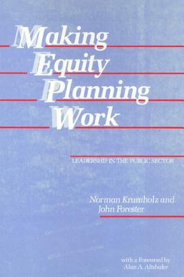Making Equity Planning Work : Leadership in the Public Sector (Conflicts in Urban and Regional Development)