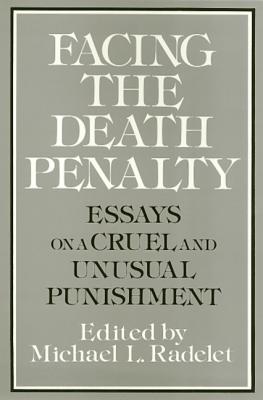 Facing the Death Penalty: Essays on a Cruel and Unusual Punishment
