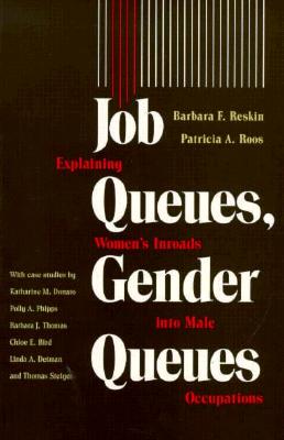 Job Queues, Gender Queues: Explaining Women's Inroads into Male Occupations (Women In The Political Economy)