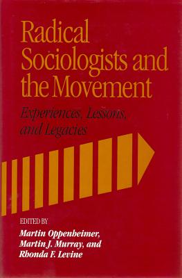 Radical sociologists and the Movement: Experiences, Lessons, and Legacies