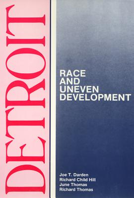 Detroit: Race and Uneven Development (Comparitive American Cities)
