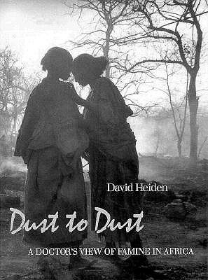 Dust to Dust: A Doctor's View of Famine in Africa (VISUAL STUDIES)