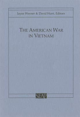 The American War in Vietnam (Southeast Asia Program Series)