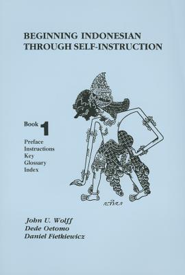 Beginning Indonesian through Self-Instruction, Book 1: Preface, Instructions, Key, Glossary, Index