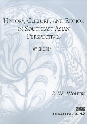 History, Culture, and Region in Southeast Asian Perspectives (Studies on Southeast Asia, Vol 26)