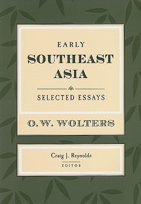Early Southeast Asia: Selected Essays (Studies on Southeast Asia)