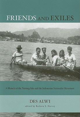 Friends and Exiles: A Memoir of the Nutmeg Isles and the Indonesian Nationalist Movement (Studies on Southeast Asia)