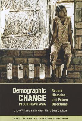 Demographic Change in Southeast Asia: Recent Histories and Future Directions (Southeast Asia Program Publications)