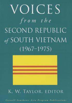 Voices from the Second Republic of South Vietnam (19671975) (Studies on Southeast Asia Series)