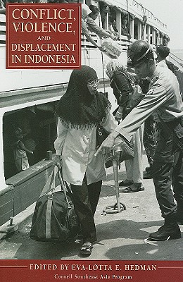 Conflict, Violence, and Displacement in Indonesia [Studies on Southeast Asia No. 45]