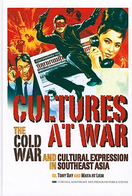 Cultures at War: The Cold War and Cultural Expression in Southeast Asia (Studies on Southeast Asia)