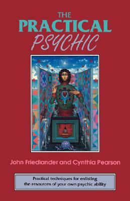 Image for The Practical Psychic: Practical techniques for enlisting the resources of your own ability