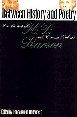 Between History and Poetry: The Letters of H.D. And Norman Holmes Pearson