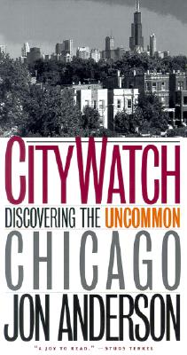 Image for CITY WATCH : DISCOVERING THE UNCOMMON CHICAGO