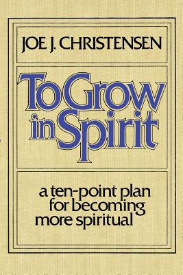 To grow in spirit: A ten-point plan for becoming more spiritual
