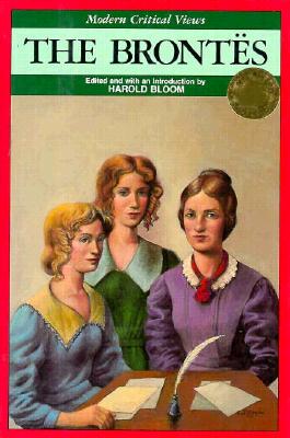 The Brontes (Bloom's Modern Critical Views)