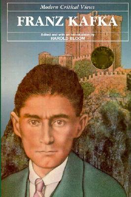 Franz Kafka (Bloom's Modern Critical Views)