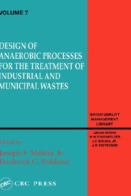 Design of Anaerobic Processes for Treatment of Industrial and Muncipal Waste, Volume VII (Water Quality Management Library)
