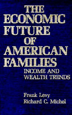 The Economic Future of American Families: Income and Wealth Trends