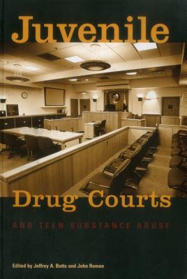 Juvenile Drug Courts and Teen Substance Abuse (Urban Institute Press)