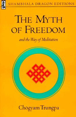 Myth of Freedom and the Way of Meditation