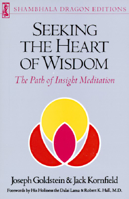Seeking the Heart of Wisdom: The Path of Insight Meditation (Shambhala dragon editions)