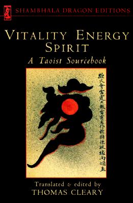 Vitality, Energy, Spirit: A Taoist Sourcebook (Shambhala Dragon Editions)