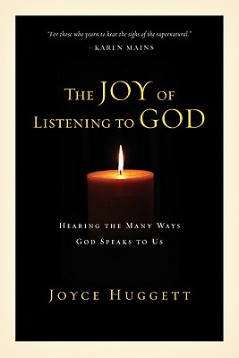 The Joy of Listening to God: Hearing the Many Ways God Speaks to Us