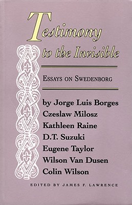Testimony to the Invisible; Essays on Swedenborg