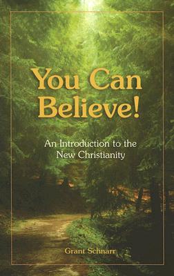 You Can Believe! An Introduction to the New Christianity