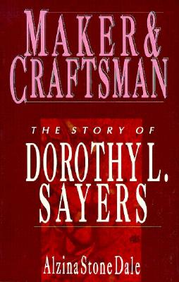 Maker & Craftsman: The Story of Dorothy L. Sayers (Wheaton Literary Series)
