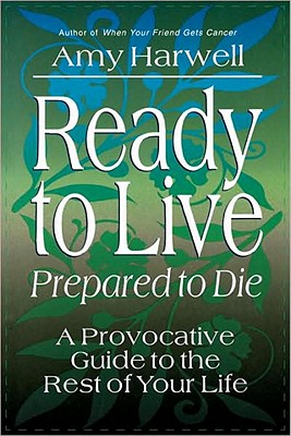 Image for Ready to Live, Prepared to Die: A Provocative Guide to the Rest of Your Life