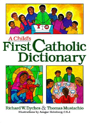 A CHILD'S FIRST CATHOLIC DICTIONARY