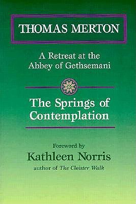 The Springs of Contemplation: A Retreat at the Abbey of Gethsemani