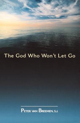 Image for The God Who Won't Let Go The God Who Won't Let Go