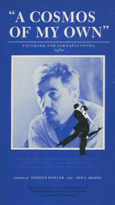 A Cosmos of My Own: Faulkner and Yoknapatawpha, 1980 (Faulkner and Yoknapatawpha Series)