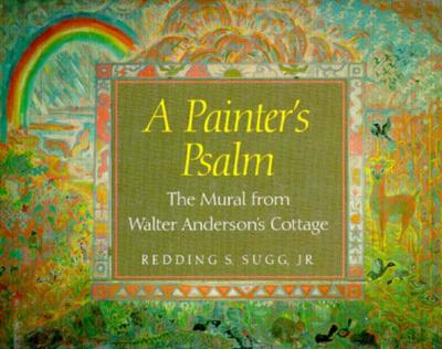 A Painter's Psalm: The Mural from Walter Anderson's Cottage