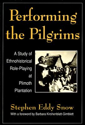 PERFORMING THE PILGRIMS: A STUDY OF ETHNOHISTORICAL ROLE-PLAYING AT PLIMOTH PLANTATION