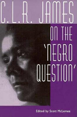 C. L. R. James On The 'Negro Question'