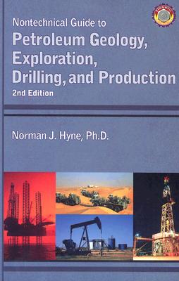 Nontechnical Guide to Petroleum Geology, Exploration, Drilling and Production (2nd Edition)