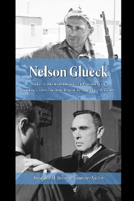 Nelson Glueck: Biblical Archaeologist And President of the Hebrew Union College Jewish Institute of Religion