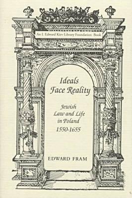 Image for Ideals Face Reality: Jewish Law and Life in Poland, 1550-1655 (Monographs of the Hebrew Union College)