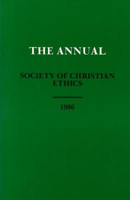 Annual of the Society of Christian Ethics 1986 (Annual Of The Sce)