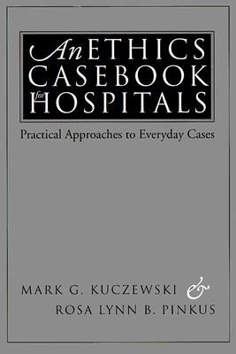 Image for An Ethics Casebook for Hospitals: Practical Approaches to Everyday Cases
