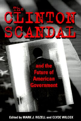 The Clinton Scandal and the Future of American Government (Not In A Series)