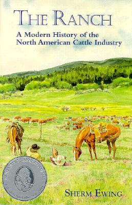 The Ranch: A Modern History of the North American Cattle Industry