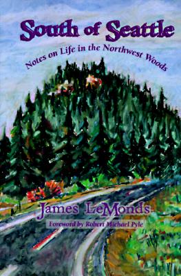 South of Seattle: Notes on Life in the Northwest Woods