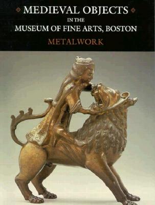 Mediaeval Objects in the Museum of Fine Arts, Boston