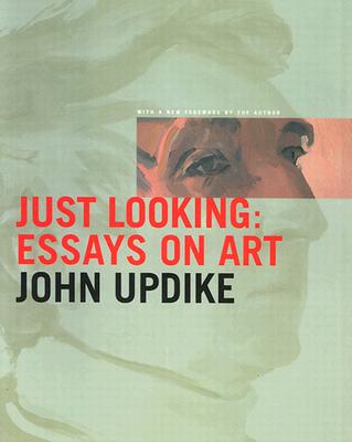 John Updike: Just Looking: Essays on Art