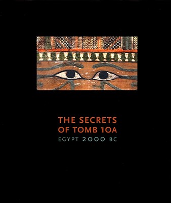 The Secrets of Tomb 10A: Egypt 2000 BC